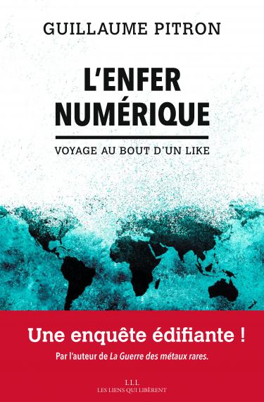 L’enfer numérique. Voyage au bout d’un like de Guillaume Pitron