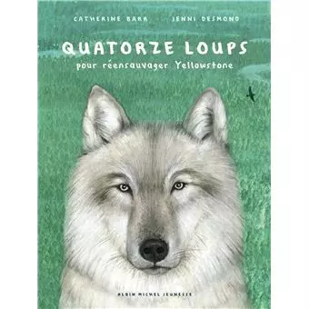 14 loups pour réensauvager Yellowstone de Catherine Barr, illustré par Jenni Desmond