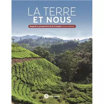 La Terre et nous - Regards et perspectives d’un écologue de Laurent Albignac