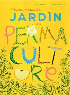 Couverture livre Mon premier jardin en permaculture de Nelly Pons et Joanna Rzezak - Prix du Livre Environnement 2024