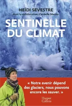 Couverture livre Sentinelle du climat de Heidi Sevestre  - Prix du Livre Environnement 2024